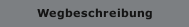 Wegbeschreibung